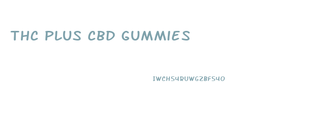 Thc Plus Cbd Gummies