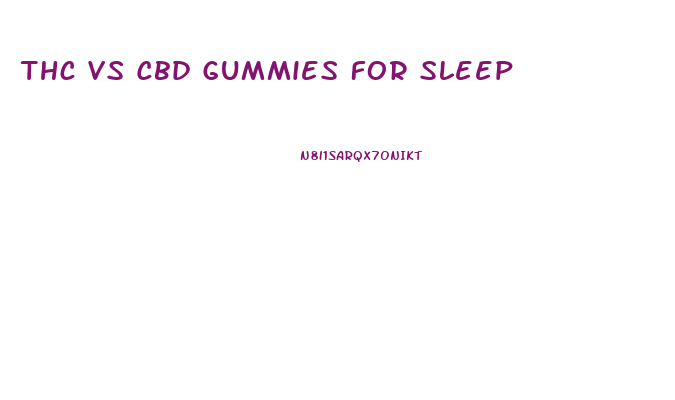 Thc Vs Cbd Gummies For Sleep