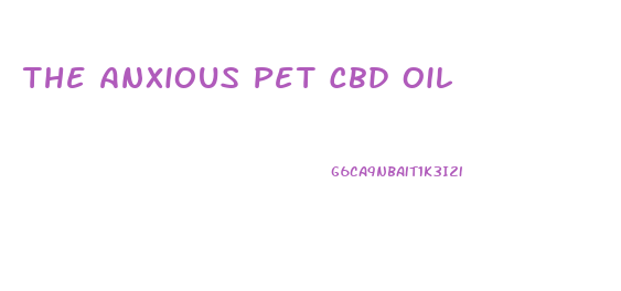 The Anxious Pet Cbd Oil