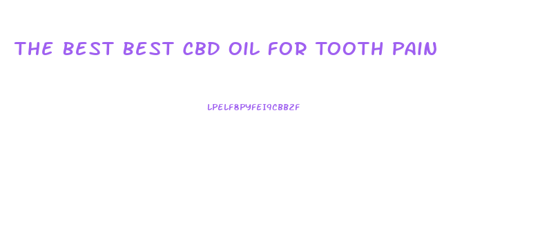 The Best Best Cbd Oil For Tooth Pain