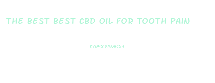 The Best Best Cbd Oil For Tooth Pain