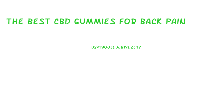 The Best Cbd Gummies For Back Pain