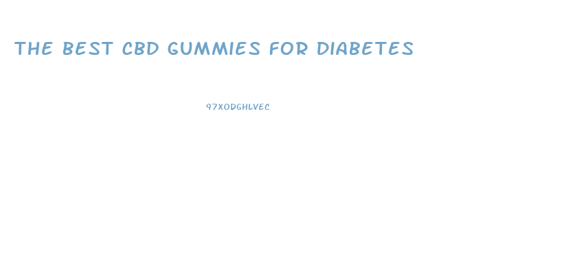The Best Cbd Gummies For Diabetes