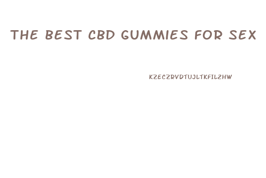 The Best Cbd Gummies For Sex