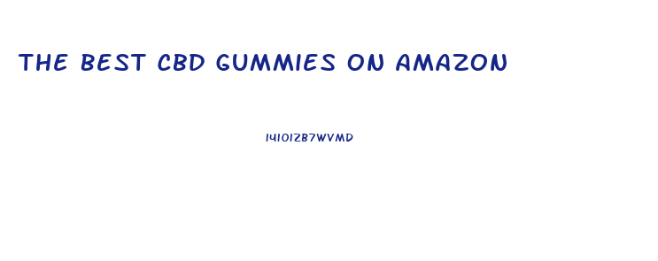 The Best Cbd Gummies On Amazon
