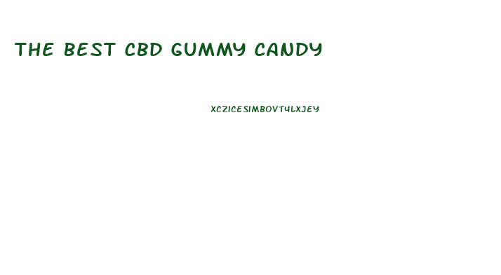 The Best Cbd Gummy Candy