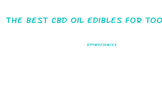 The Best Cbd Oil Edibles For Tooth Pain