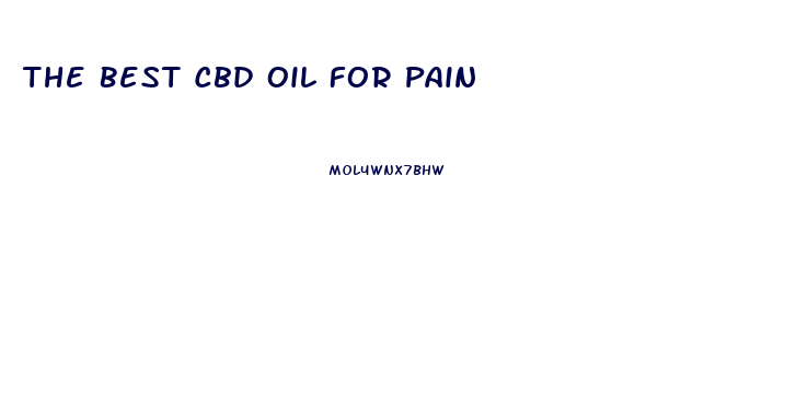 The Best Cbd Oil For Pain