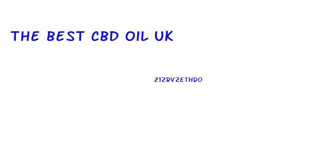 The Best Cbd Oil Uk