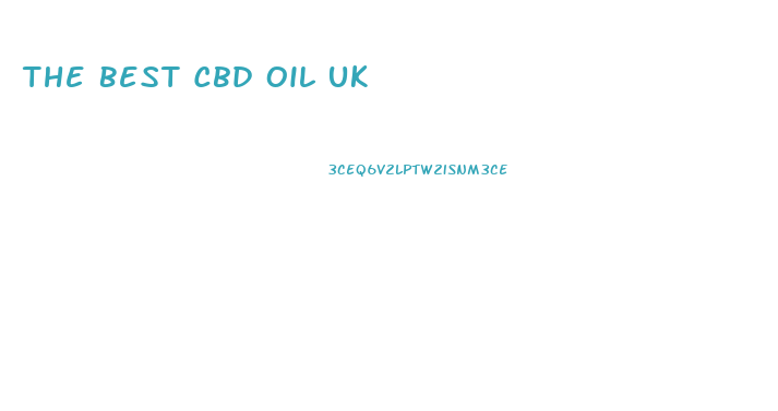 The Best Cbd Oil Uk