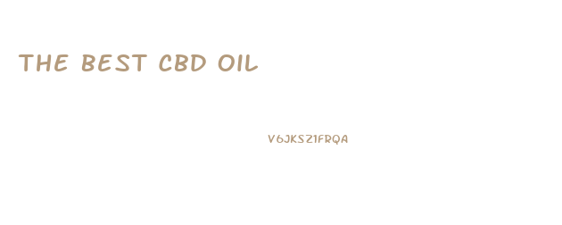 The Best Cbd Oil