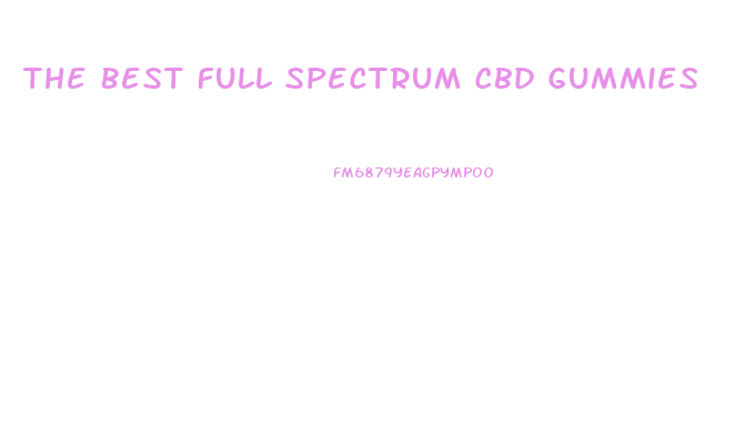 The Best Full Spectrum Cbd Gummies