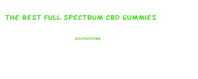 The Best Full Spectrum Cbd Gummies