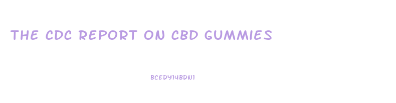 The Cdc Report On Cbd Gummies