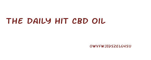 The Daily Hit Cbd Oil