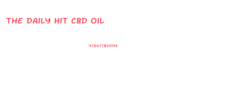 The Daily Hit Cbd Oil
