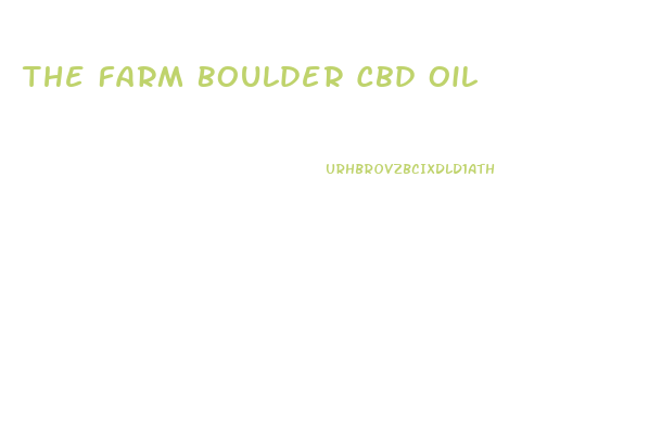 The Farm Boulder Cbd Oil