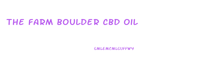 The Farm Boulder Cbd Oil