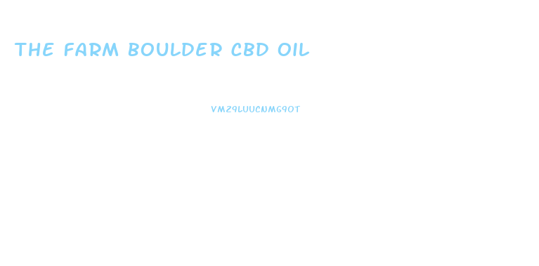 The Farm Boulder Cbd Oil