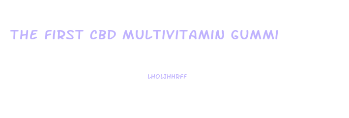 The First Cbd Multivitamin Gummi