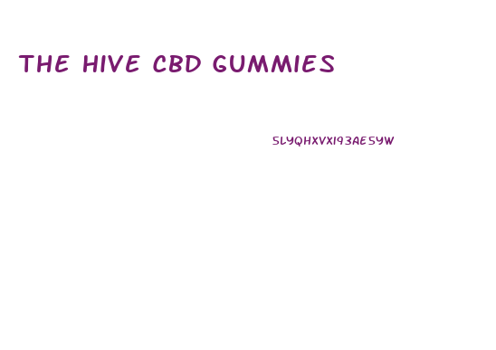 The Hive Cbd Gummies
