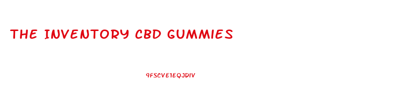 The Inventory Cbd Gummies