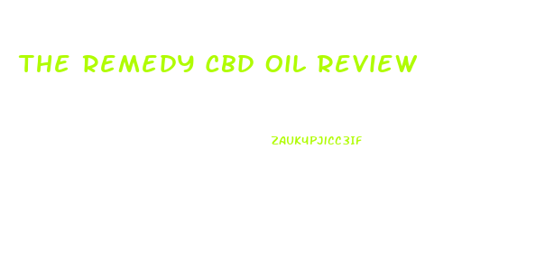 The Remedy Cbd Oil Review
