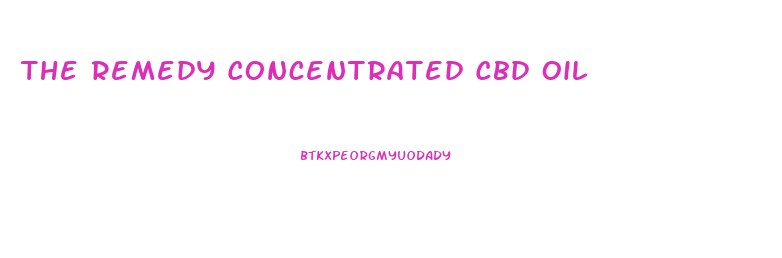 The Remedy Concentrated Cbd Oil