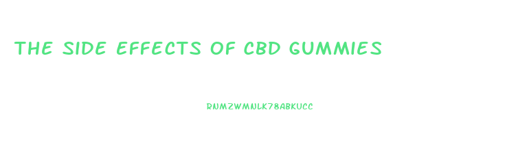 The Side Effects Of Cbd Gummies