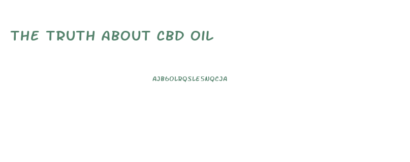 The Truth About Cbd Oil