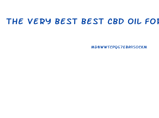 The Very Best Best Cbd Oil For Tooth Pain