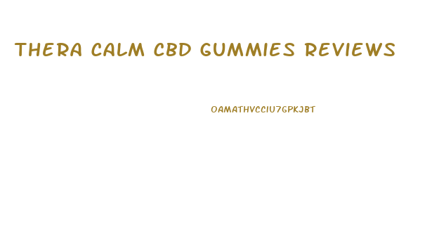 Thera Calm Cbd Gummies Reviews