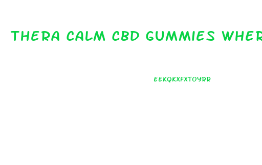 Thera Calm Cbd Gummies Where To Buy