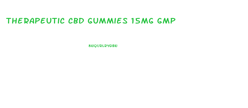 Therapeutic Cbd Gummies 15mg Gmp