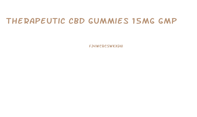 Therapeutic Cbd Gummies 15mg Gmp