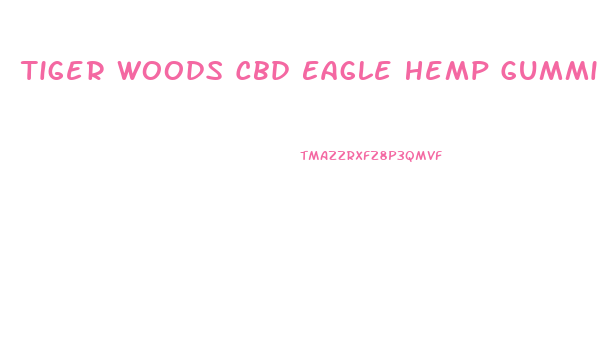 Tiger Woods Cbd Eagle Hemp Gummies