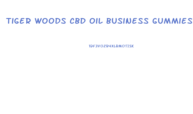Tiger Woods Cbd Oil Business Gummies