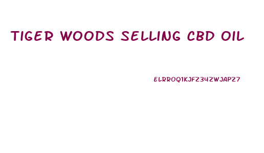 Tiger Woods Selling Cbd Oil