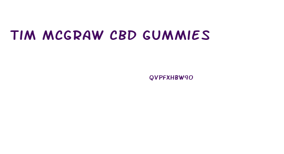 Tim Mcgraw Cbd Gummies