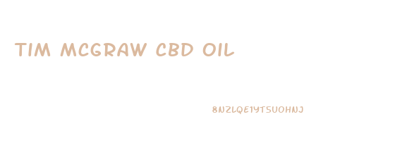 Tim Mcgraw Cbd Oil