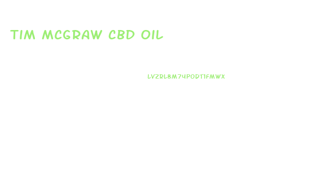 Tim Mcgraw Cbd Oil