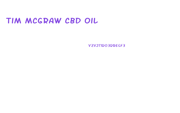 Tim Mcgraw Cbd Oil