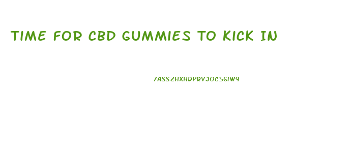 Time For Cbd Gummies To Kick In