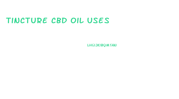 Tincture Cbd Oil Uses