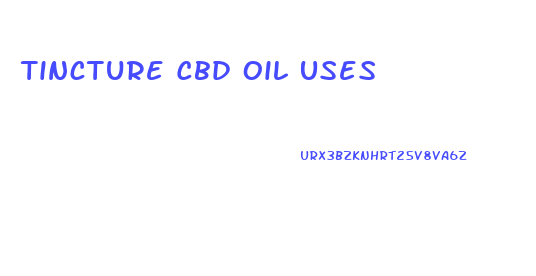 Tincture Cbd Oil Uses