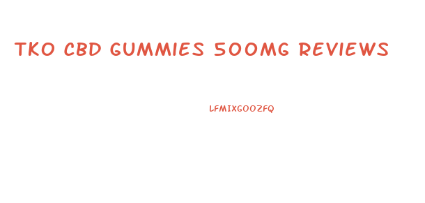 Tko Cbd Gummies 500mg Reviews