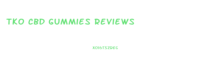 Tko Cbd Gummies Reviews