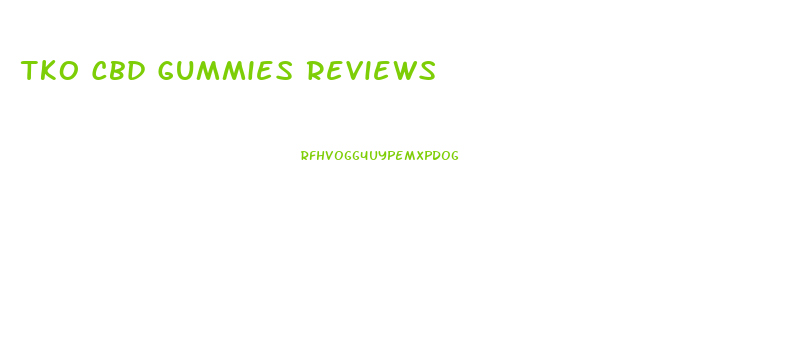 Tko Cbd Gummies Reviews