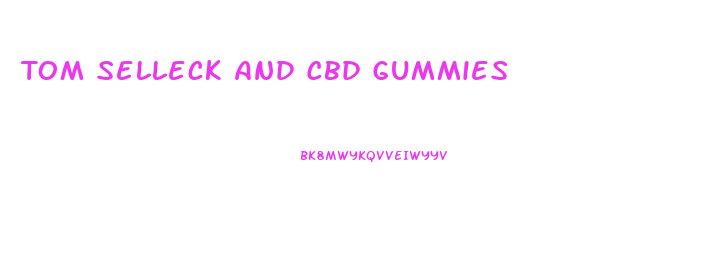 Tom Selleck And Cbd Gummies