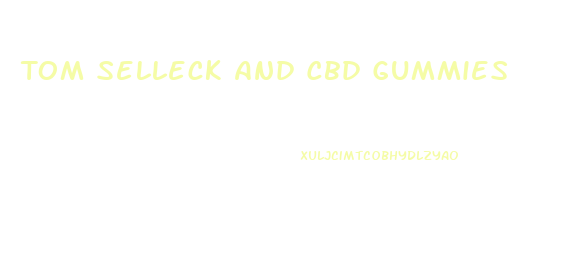 Tom Selleck And Cbd Gummies